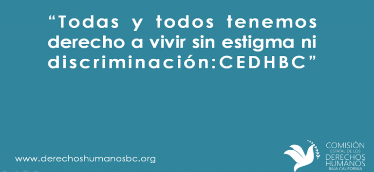 Todas y todos tenemos derecho a vivir sin estigma ni discriminación: CEDHBC