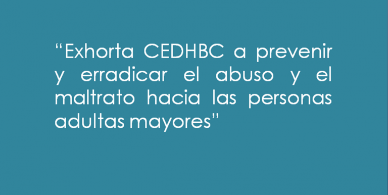 Exhorta CEDHBC a prevenir y erradicar el abuso y el maltrato hacia las personas adultas mayores