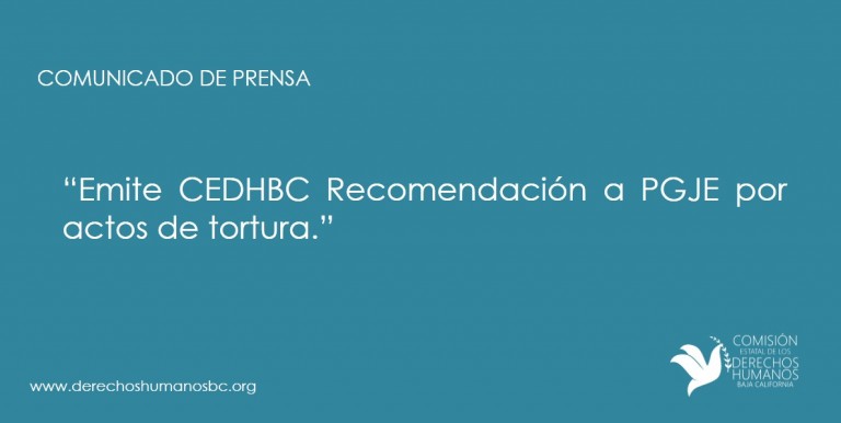 Emite CEDHBC Recomendación a PGJE por actos de tortura