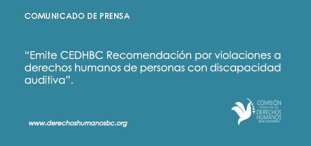 Emite CEDHBC Recomendación por violaciones a derechos humanos de personas con discapacidad auditiva