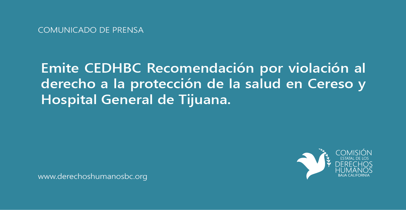 Emite CEDHBC Recomendación por violación al derecho a la protección de la salud en Cereso y Hospital General de Tijuana