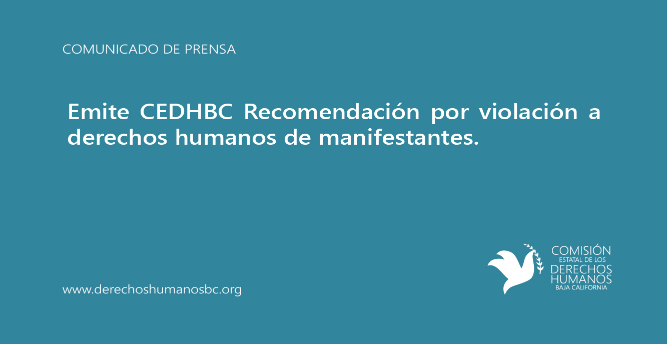 Emite CEDHBC Recomendación por violación a derechos humanos de manifestantes