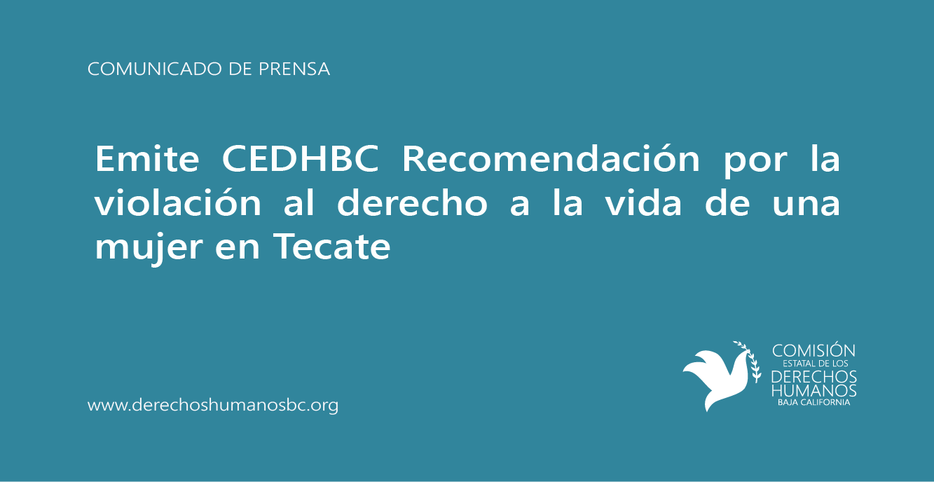 Emite CEDHBC Recomendación por la violación al derecho a la vida de una mujer en Tecate